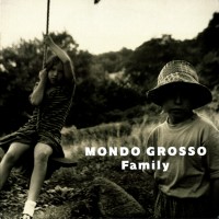 Mondo Grosso / Family